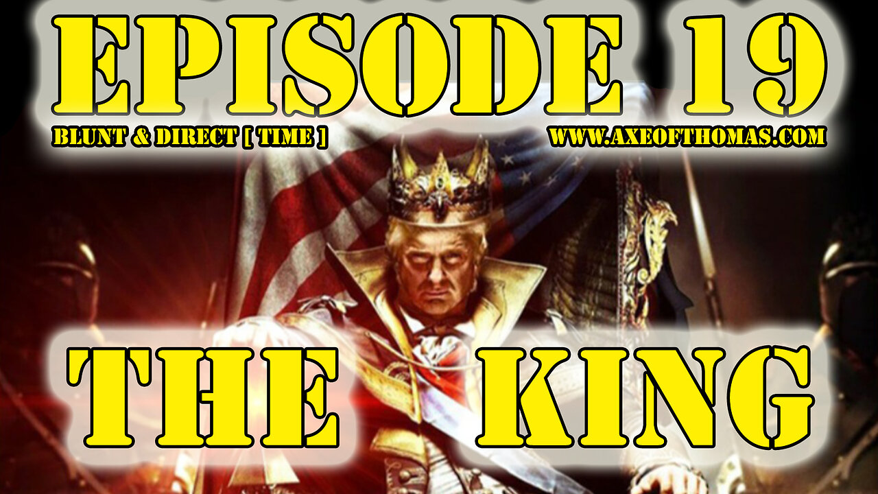 EPISODE #19 - BLUNT & DIRECT [TIME] – Donald J. Trump – THE REAL KING feat. Juan O Savin