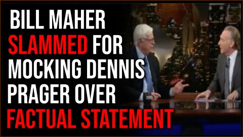 Bill Maher SLAMMED For Mocking Dennis Prager, Prager Was Right All Along