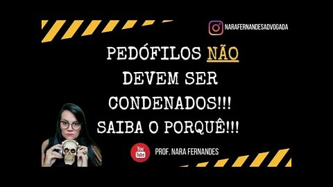 PEDÓFIL0S NÃO DEVEM SER CONDENADOS! SAIBA O PORQUÊ!