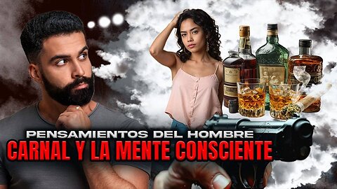Pensamientos Del Hombre Carnal y La Mente Consciente