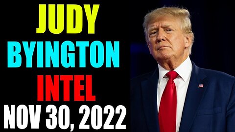 JUDY BYINGTON INTEL: RESTORED REPUBLIC VIA A GCR UPDATE AS OF NOVEMBER 30, 2022