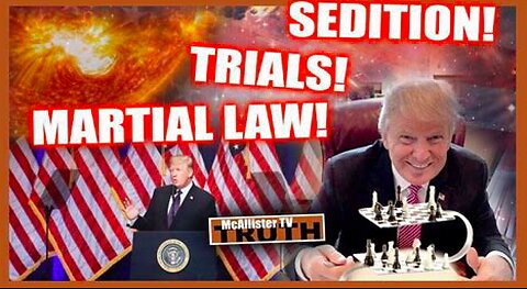 INDICTMENTS! TRIALS! SEDITION! MARTIAL LAW! MASSIVE CHANNEL UPDATES! WAR!
