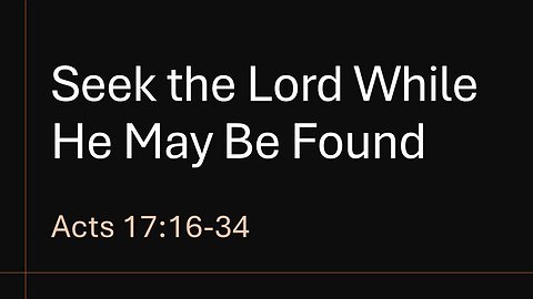 Seek the Lord While He May Be Found - Brother Johnny Carver