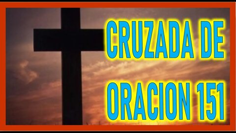 CRUZADA DE ORACION 151