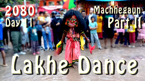 Lakhe Dance | Machhegaun | 2080 | Day 11 | Part II