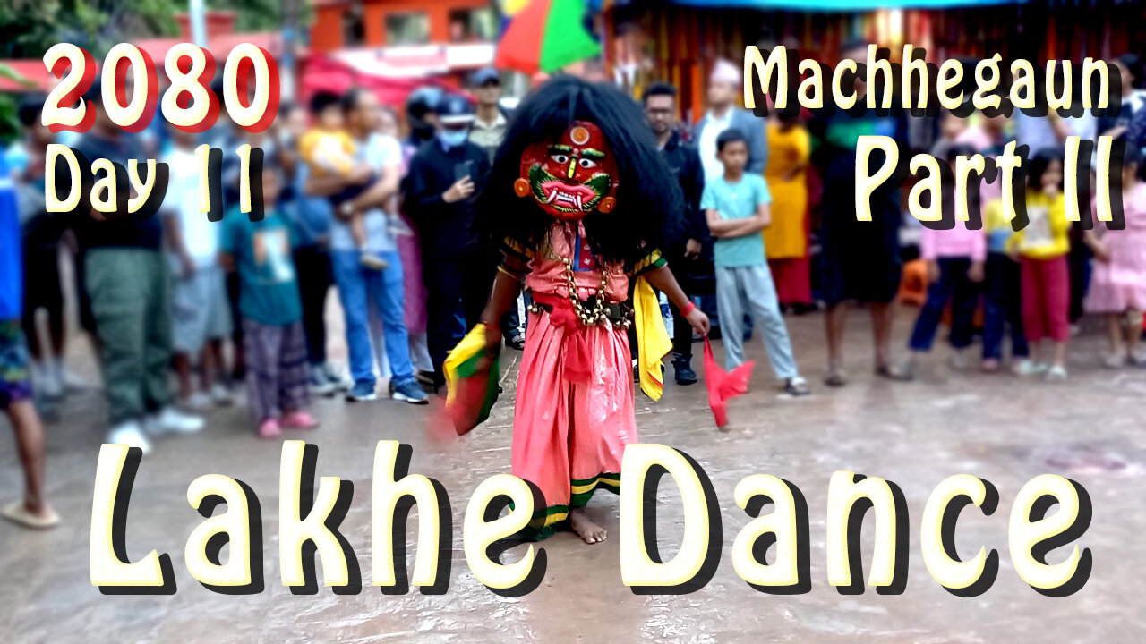 Lakhe Dance | Machhegaun | 2080 | Day 11 | Part II