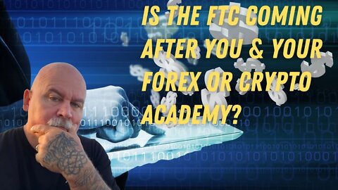 WARNING: The FTC is Coming After Your Forex & Crypto Education Academy