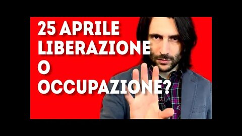 25 aprile festa della liberazione... o dell'occupazione?
