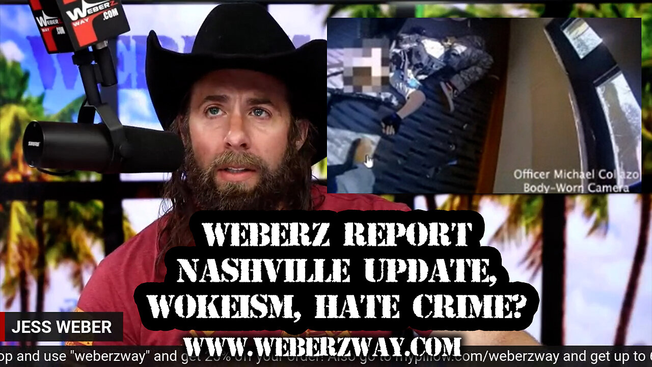 WEBERZ REPORT - NASHVILLE UPDATE, WOKEISM, HATE CRIME?