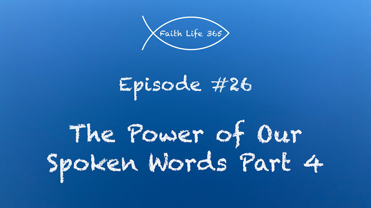 The Power of Our Spoken Words Part 4