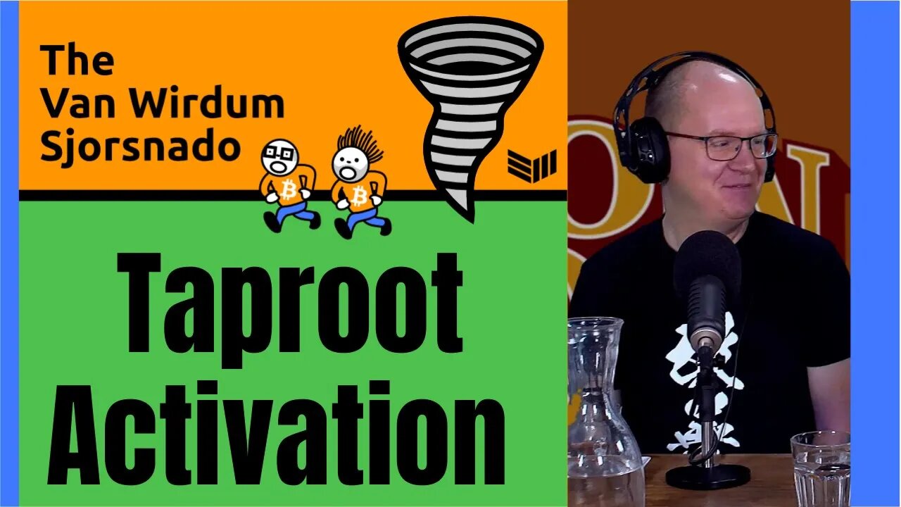 Taproot Lock-in - The Van Wirdum Sjorsnado - Bitcoin Magazine