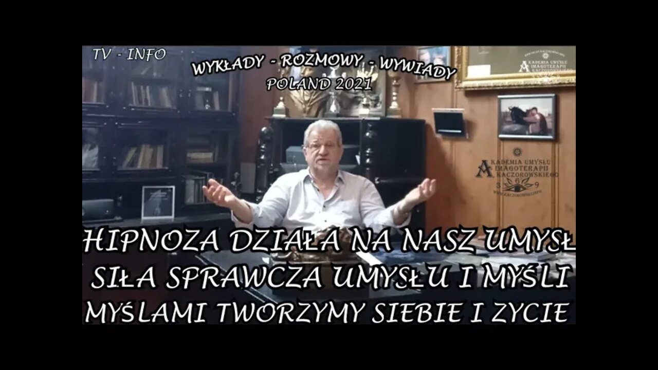 SIŁA SPRAWCZA UMYSŁU I MYŚLI MYŚLAMI TWORZYMY SIEBIE I ZYCIE HIPNOZA DZIAŁA NA NASZ UMYSŁ2021TV INFO