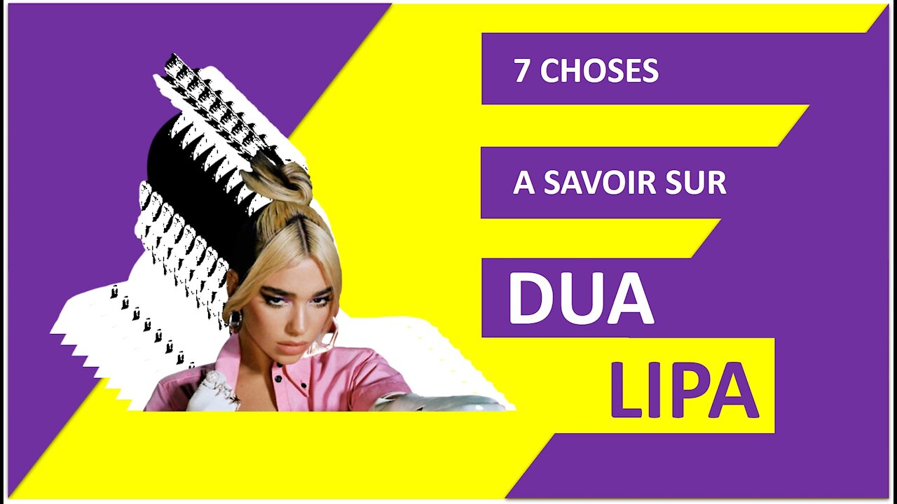 7 choses à savoir sur Dua Lipa