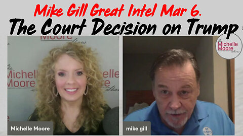 Mike Gill HUGE Intel 3.6.24 > The Court Decision on Trump