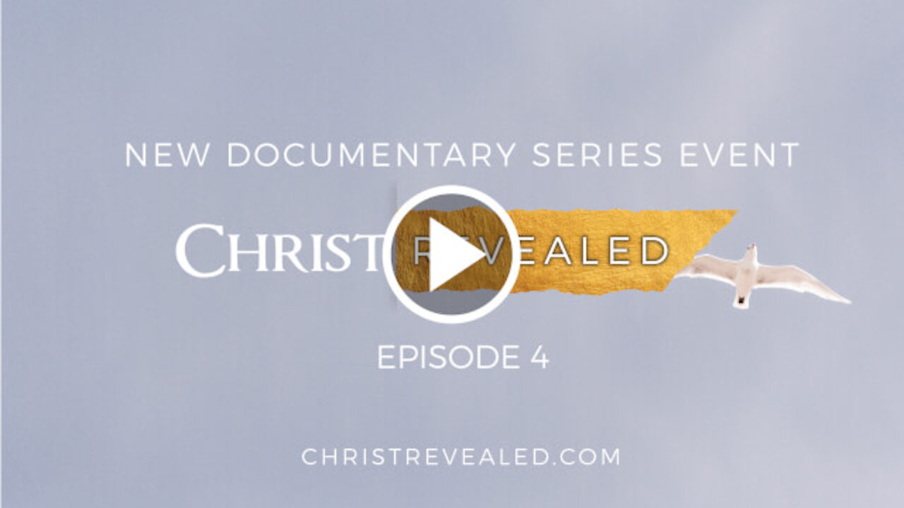 Christ Revealed - Episode 4