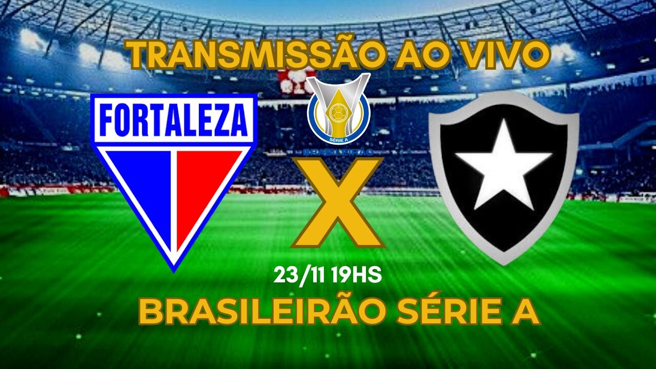 ⚽JOGO AO VIVO FORTALEZA X BOTAFOGO |BRASILEIRÃO SERIE A| RODADA 29 | 23/11/2023