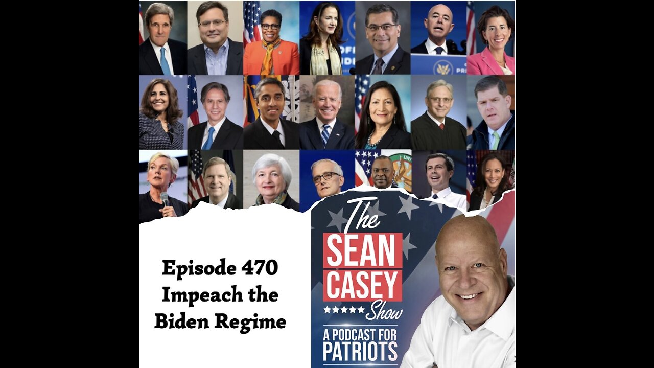 IMPEACH The ENTIRE Biden Cabinet | The Sean Casey Show | Ep. 470