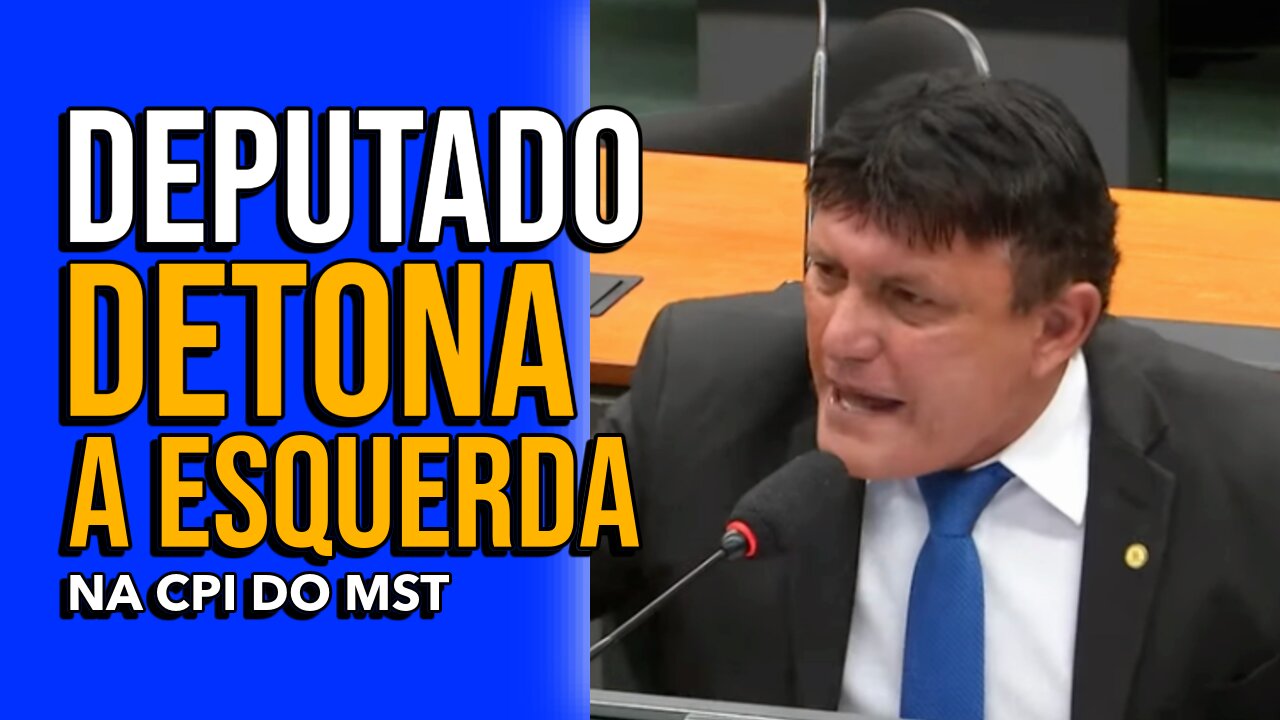 DEPUTADO DETONA A ESQUERDA NA CPI DO MST.