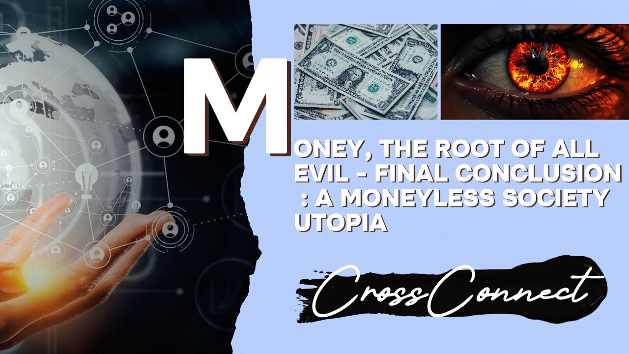 Is Money the Root of all Evil ? - Final Conclusion : A Moneyless Society Utopia