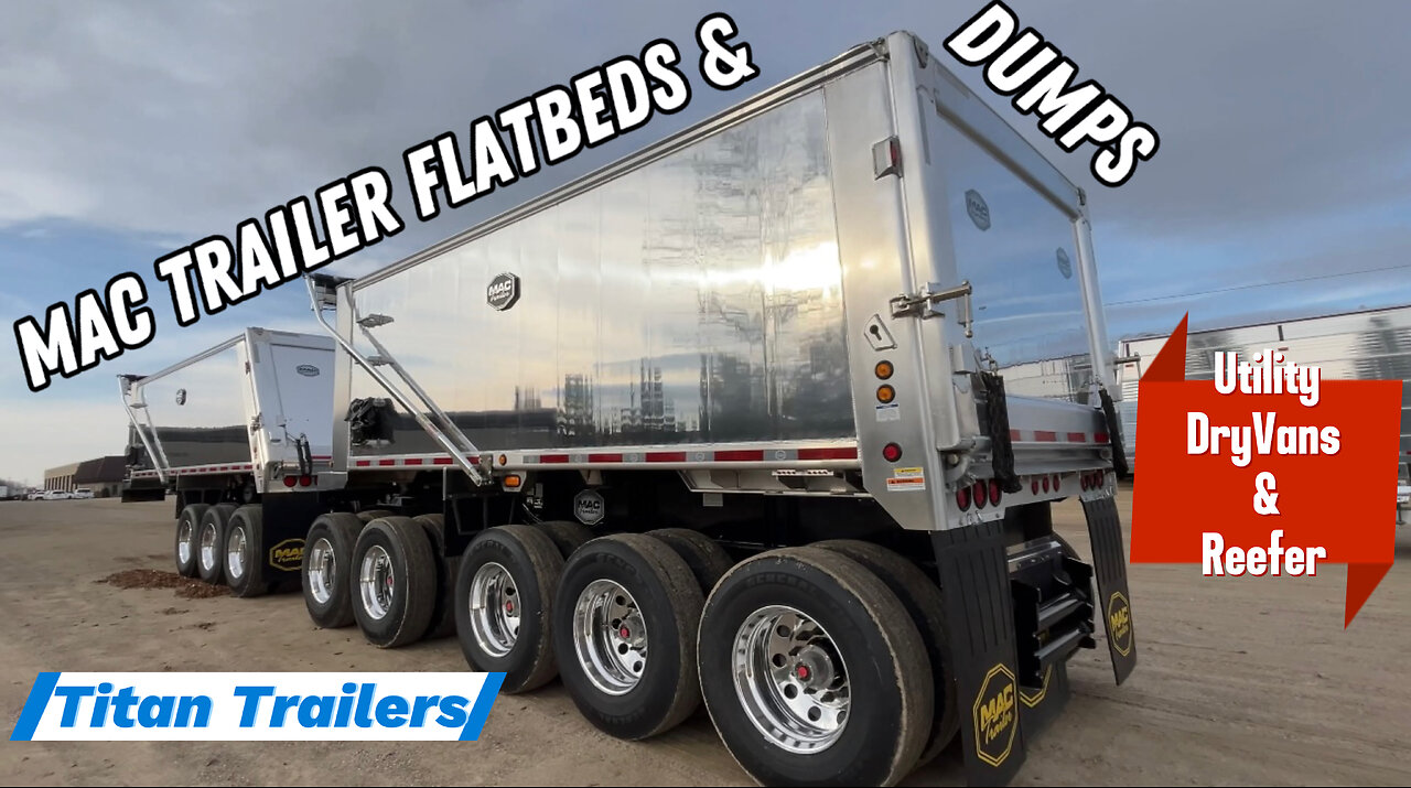 ⁠Mac Trailer Flatbeds & Dump Pups + ​⁠Titan Trailer Hoppers + ​Utility Dry Vans & Reefers