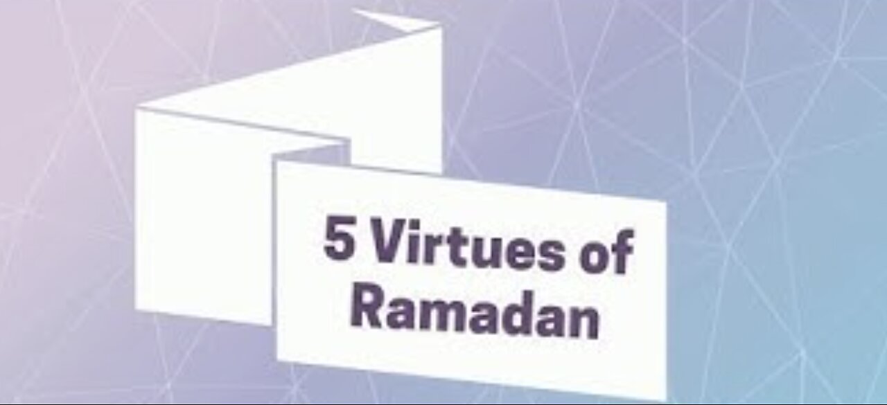 5 Virtues of Ramadan and Fasting