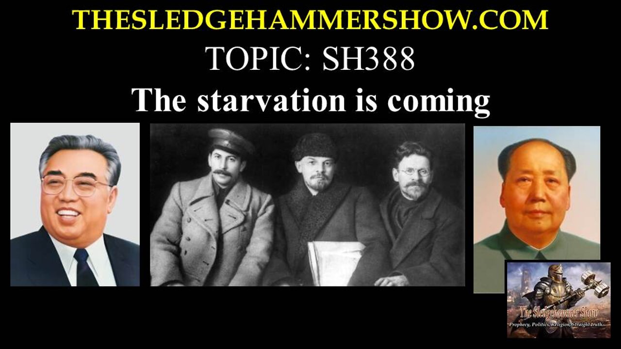 the SLEDGEHAMMER show SH388 The starvation is coming
