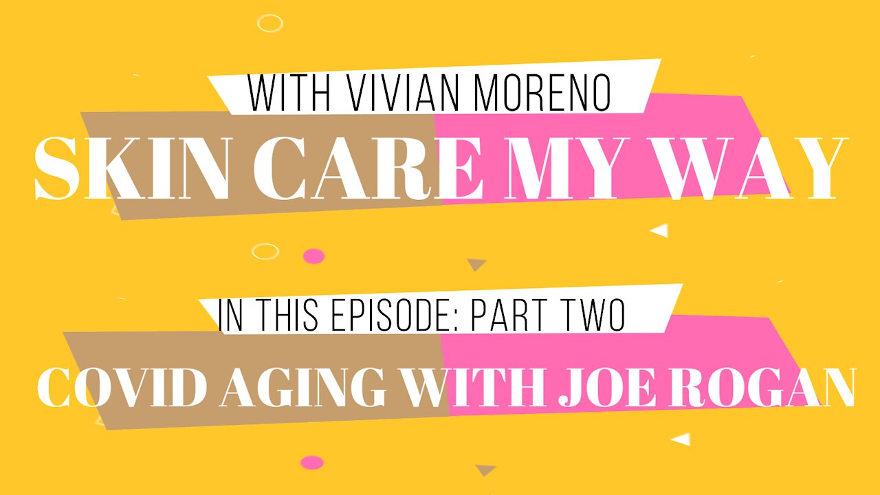 ANTI-AGING: COVID AGING WITH JOE ROGAN: PART 2 | BIOKORIUM® SKIN CARE