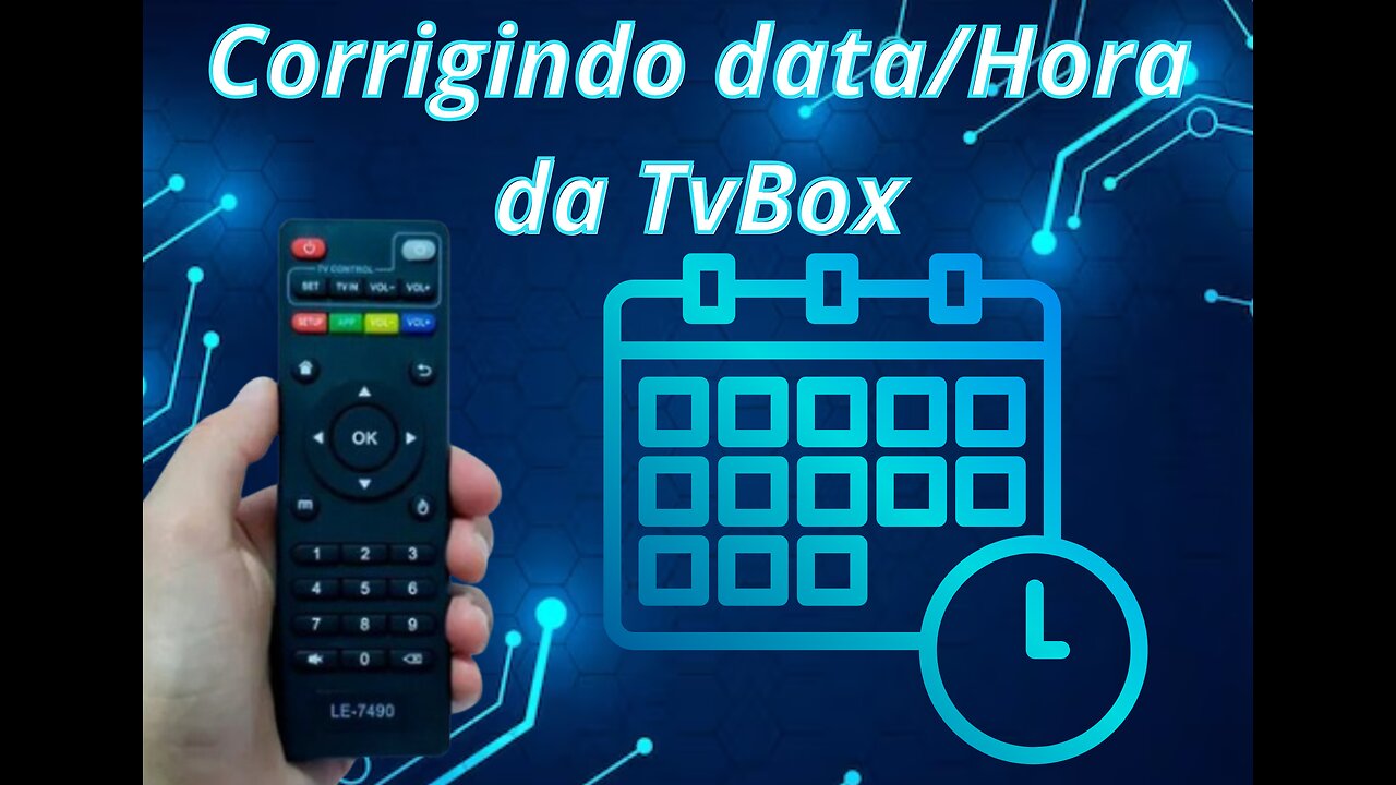 Corrigindo a Data/Hora do TvBox