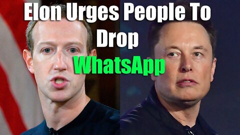 Elon Asks People To Ditch What's App For Telegram and Signal