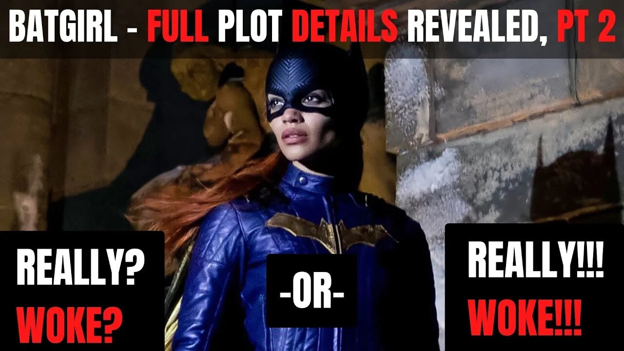 Batgirl - Full Plot Details, Pt 2 | Really, it's Woke? -OR- It's Really WOKE!!!