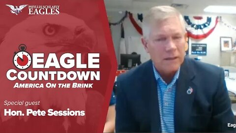 Hon. Pete Sessions | Eagle Countdown: America On the Brink