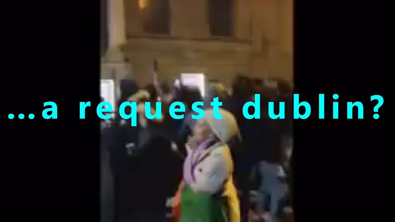 …a request dublin?