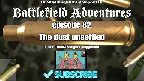 The dust unsettled |Episode 82| Battlefield Adventures