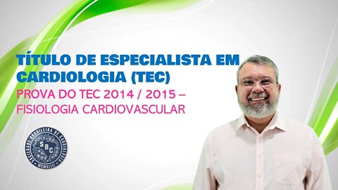 PROVA DO TEC 2014 / 2015 - FISIOLOGIA CARDIOVASCULAR