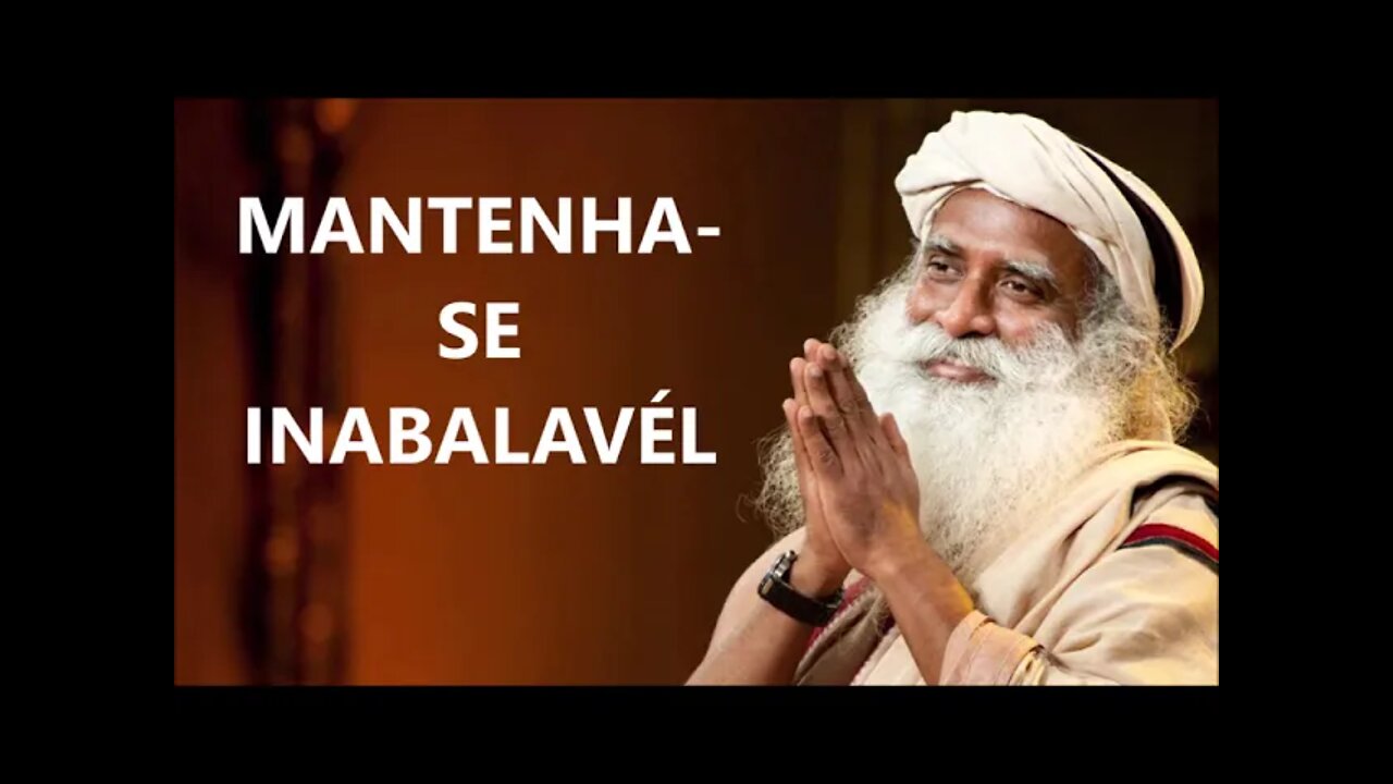 ORGANISE SUAS DIMENSÕES E AS MANTENHA INABALÁVEIS, SADHGURU, DUBLADO