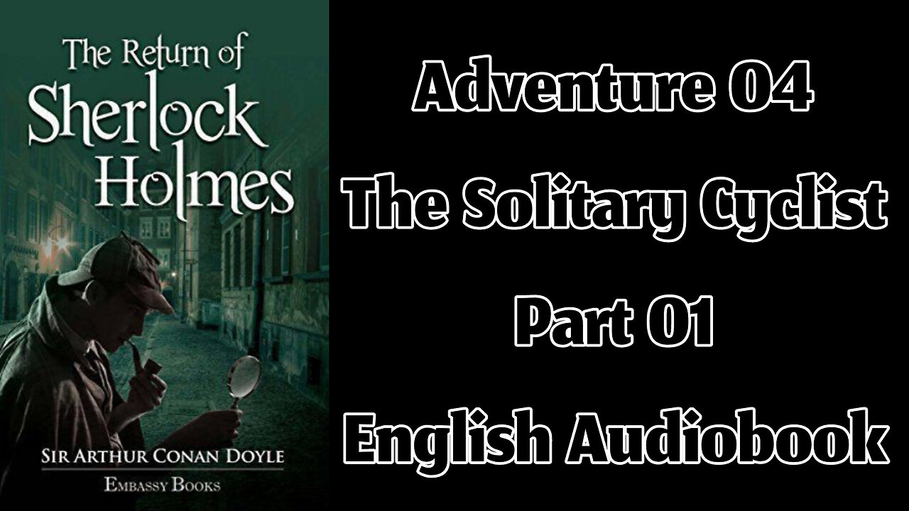 The Solitary Cyclist (Part 01) || The Return of Sherlock Holmes by Sir Arthur Conan Doyle