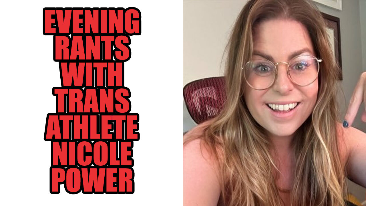 Trans Women In Women's Sports With Trans Athlete Nicole Powers | Evening Rants ep 152