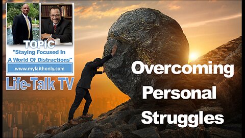 Life-Talk TV- Overcoming Personal Struggles