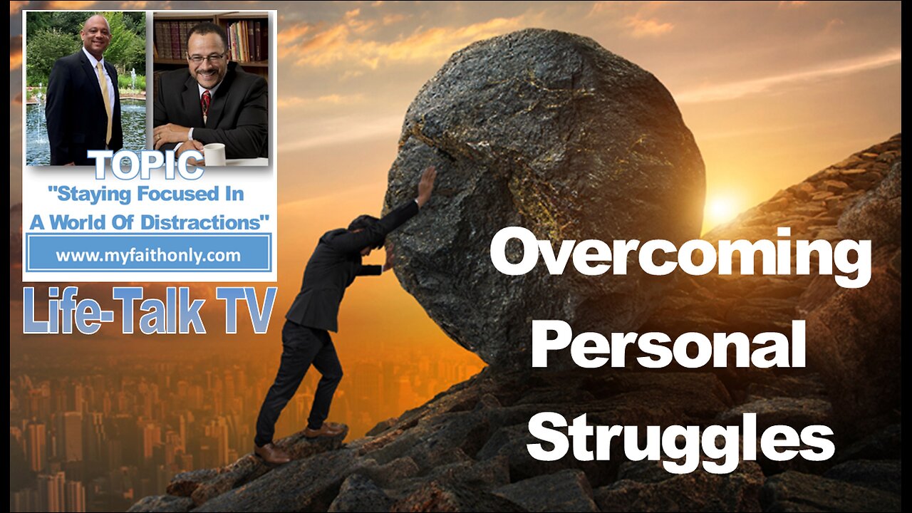 Life-Talk TV- Overcoming Personal Struggles