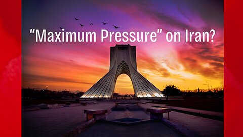 Maximum Pressure on Iran?