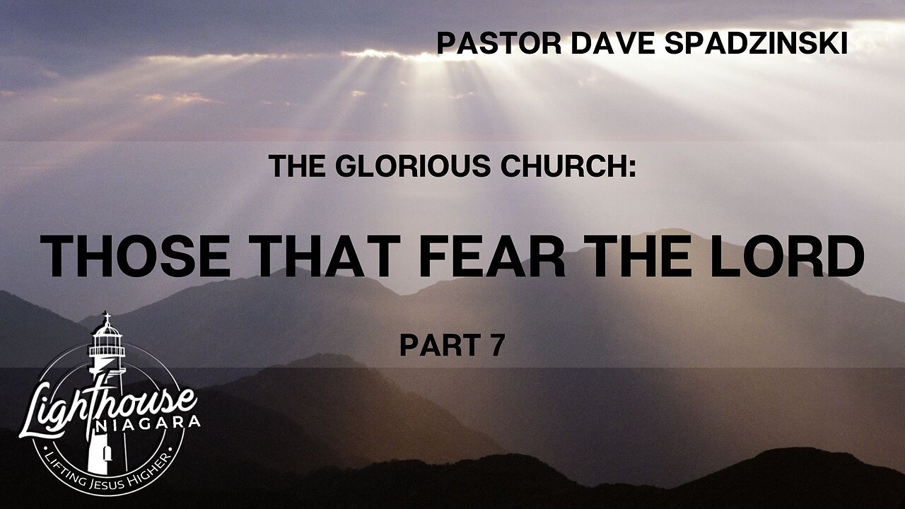 The Glorious Church: Those That Fear the Lord - Pastor Dave Spadzinski