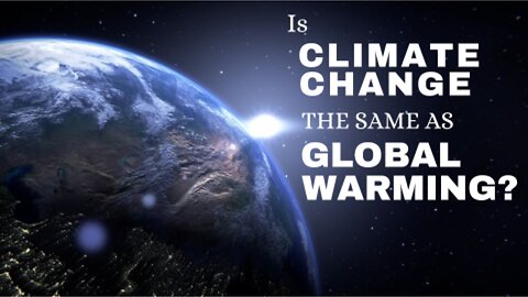 Is Climate Change the Same as Global Warming?