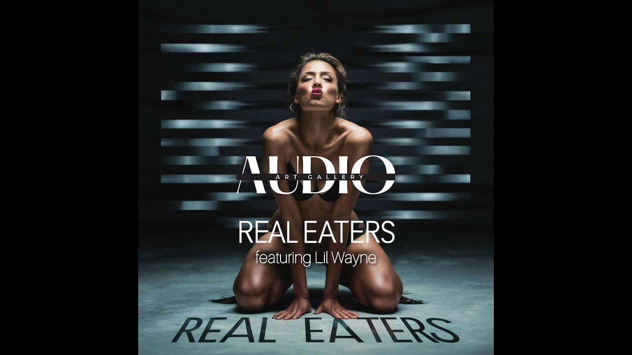 Real Eaters - Audio Art Gallery x Lil Wayne