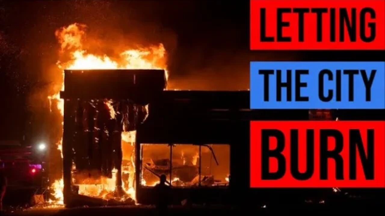 Minneapolis Police Retreat, Let Rioters Burn It All Down