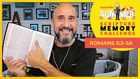 Romans 5:3-5a - Summertime Scripture Memory Challenge - WEEK FIVE!