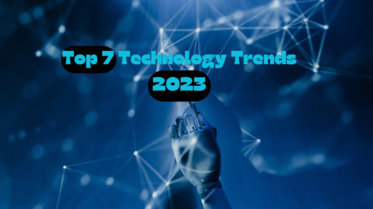 TOP 7 Technology Trends in 2023