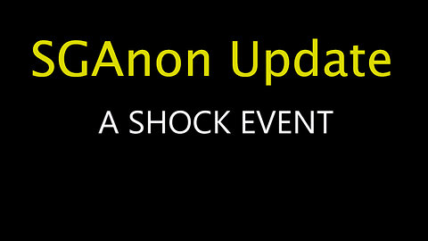 SGAnon Update - A Shock Event