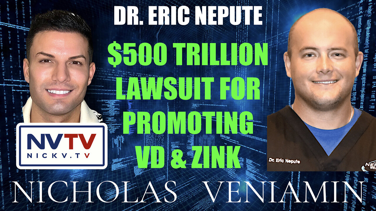 Dr. Eric Nepute Discusses $500 Trillion Lawsuit For Promoting VD & Zink with Nicholas Veniamin