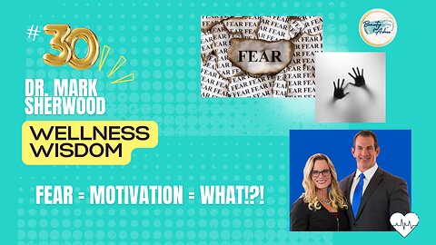 Fear & Health | Dr Mark Sherwood - Wellness Wisdom#30 Culture narrative and it's impact on Fear and the need for Discernment NOW more than ever!