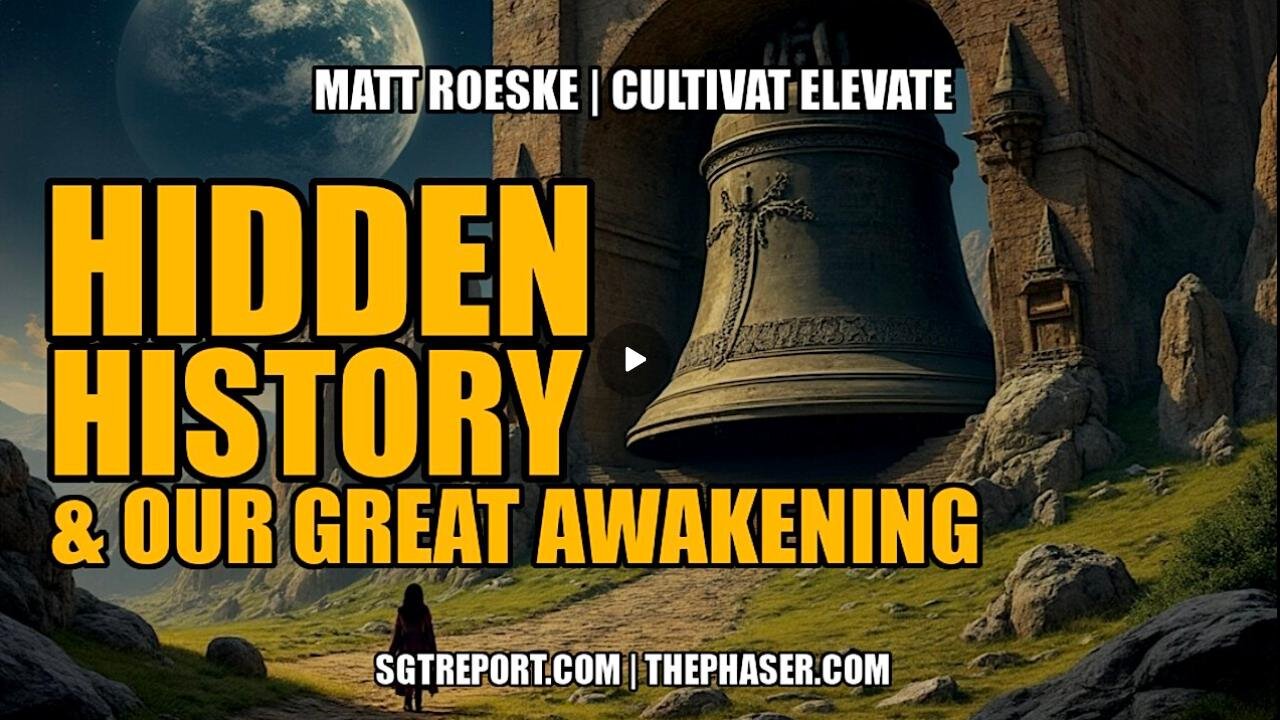 HIDDEN HISTORY & OUR GREAT AWAKENING ~ Matt, Cultivate Elevate: SGT Report Nov 12, 2024